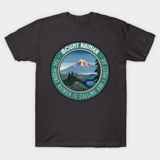 The Mount Rainier is Calling and I Must Go in Japanese Vibes in National Park T-Shirt